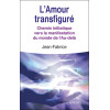 L'Amour transfiguré - Chemin initiatique vers la manifestation du monde de l'Au-delà