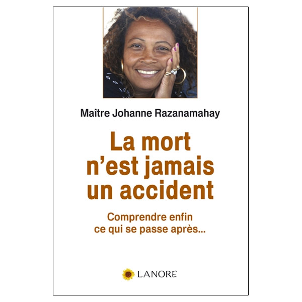 La mort n'est jamais un accident - Comprendre enfin ce qui se passe après
