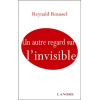 Un autre regard sur l'invisible
