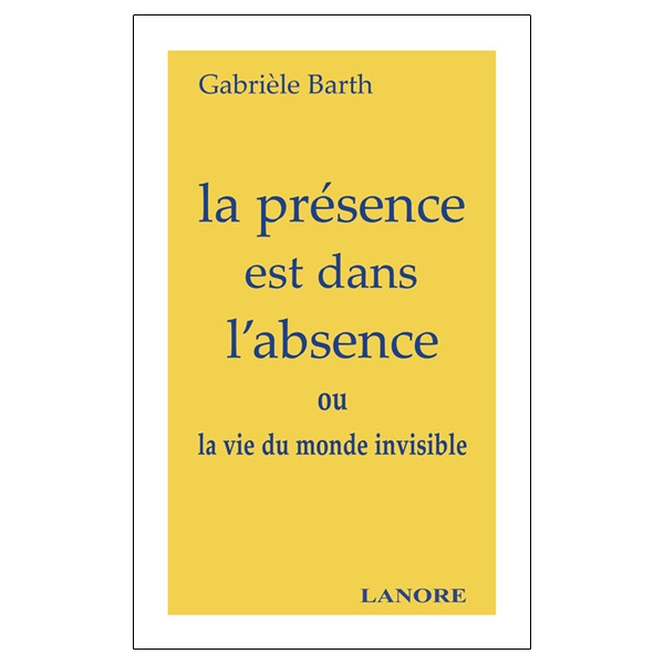 La présence est dans l'absence ou la vie du monde invisible