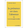 La présence est dans l'absence ou la vie du monde invisible