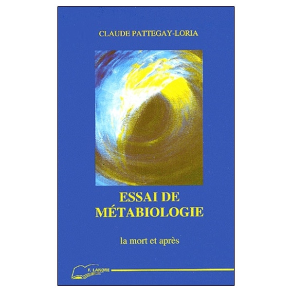 Essai de métabiologie - La mort et après