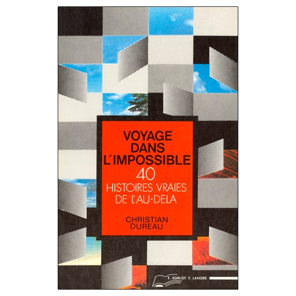 Voyage dans l'impossible - 40 histoires vraies de l'au-delà