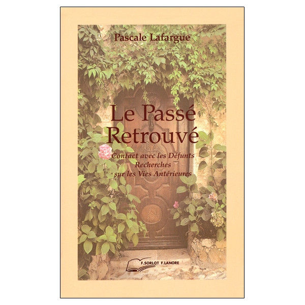 Le Passé Retrouvé - Contact avec les Défunts - Recherches sur les Vies Antérieures