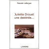 Juliette Drouet une destinée...