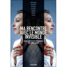 Ma rencontre avec le monde invisible - Journal d'une enquêtrice en paranormal