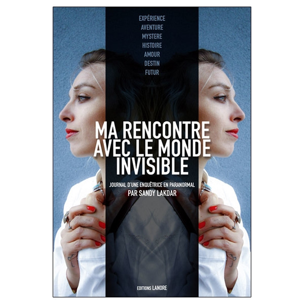 Ma rencontre avec le monde invisible - Journal d'une enquêtrice en paranormal