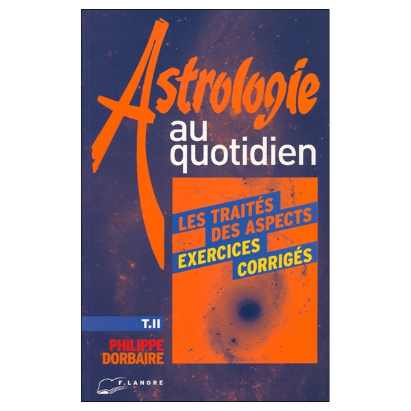 Astrologie au quotidien Tome 2 - Les traités des aspects - Exercices corrigés
