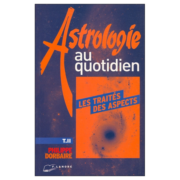 Astrologie au quotidien Tome 2 - Les traités des aspects