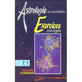 Astrologie au quotidien Tome 1 - Exercices corrigés