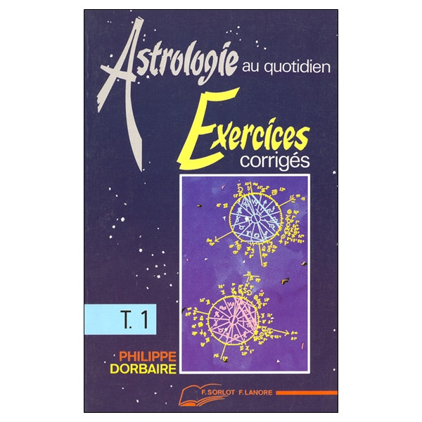 Astrologie au quotidien Tome 1 - Exercices corrigés