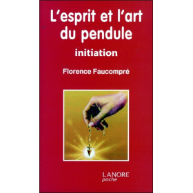 L'esprit et l'art du pendule - Initiation