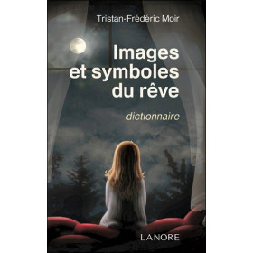 Images et symboles du rêve - Dictionnaire
