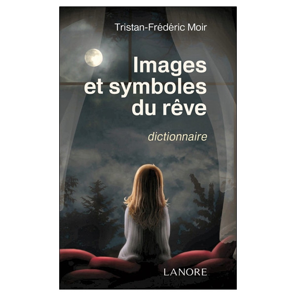 Images et symboles du rêve - Dictionnaire