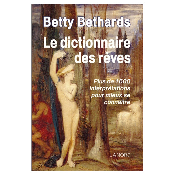 Le dictionnaire des rêves - Plus de 1600 interprétations pour mieux se connaître