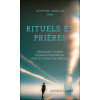 Rituels et Prières - Passages d'âmes, désenvoûtements, protections du médium
