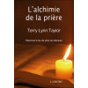 L'alchimie de la prière - Réanimez le feu de votre vie intérieure