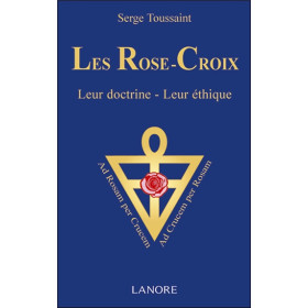 Les Rose-Croix - Leur doctrine - Leur éthique