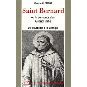 Saint Bernard ou la puissance d'un Grand Initié - De la Kabbale à la Mystique
