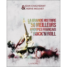 La grande histoire des 50 meilleurs groupes français de rock'n roll