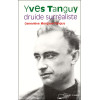 Yves Tanguy druide surréaliste