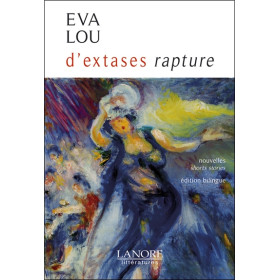 D'extases rapture - Nouvelles - Shorts stories - Edition bilingue