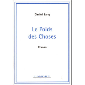 Le Poids des Choses - Roman