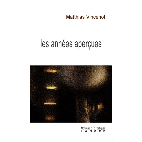 Les années aperçues - Alchimies poétiques