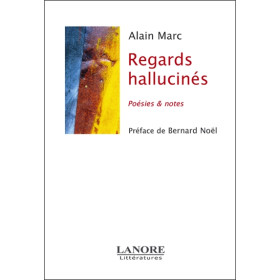 Regards hallucinés - Poésies & notes