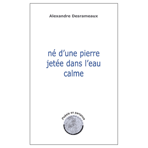 Né d'une pierre jetée dans l'eau calme - Poésie en partance