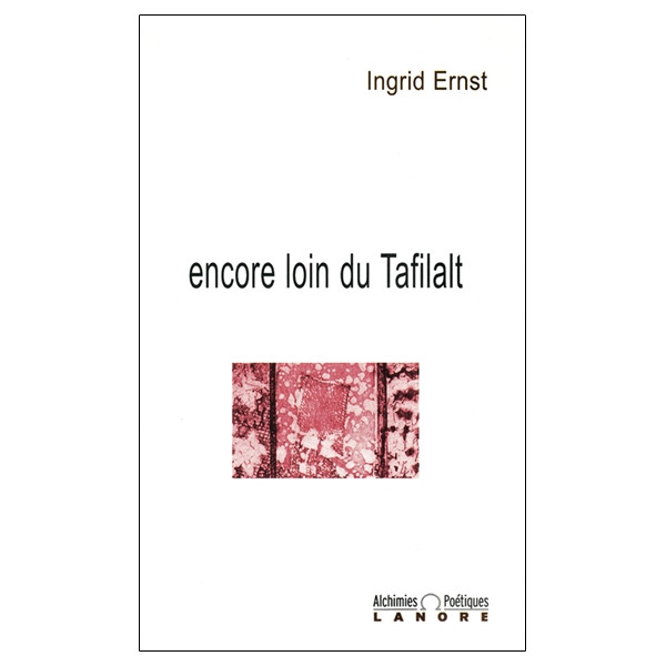 Encore loin du Tafilalt - Alchimies Poétiques