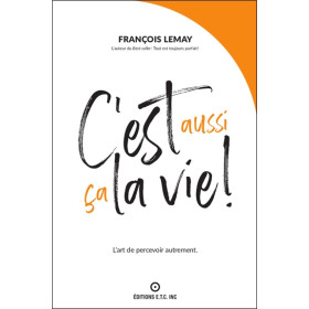 C'est aussi ça la vie ! L'art de percevoir autrement