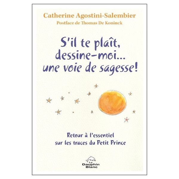 S'il te plaît, dessine-moi... une voie de sagesse ! Retour à l'essentiel sur les traces du Petit Prince