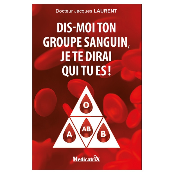 Dis-moi ton groupe sanguin, je te dirai qui tu es !