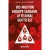 Dis-moi ton groupe sanguin, je te dirai qui tu es !