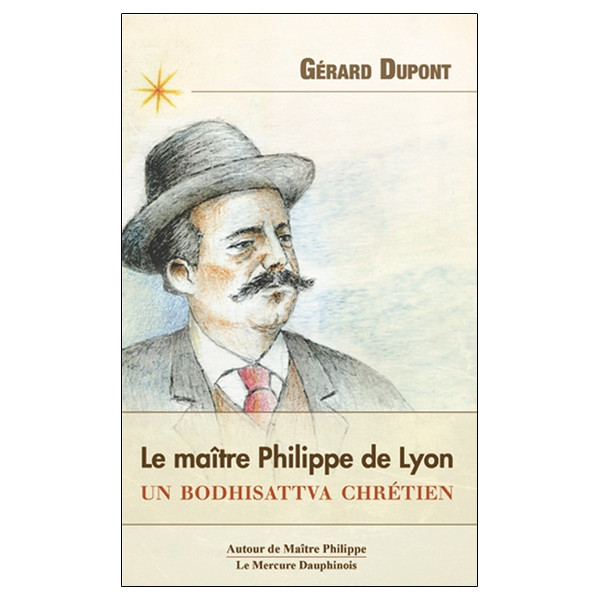 Le maître Philippe de Lyon - Un bodhisattva chrétien