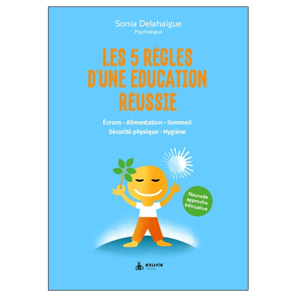 Les 5 règles d'une éducation réussie - Ecrans - Alimentation - Sommeil - Sécurité physique - Hygiène