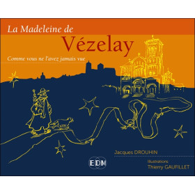 La Madeleine de Vézelay - Comme vous ne l'avez jamais vue
