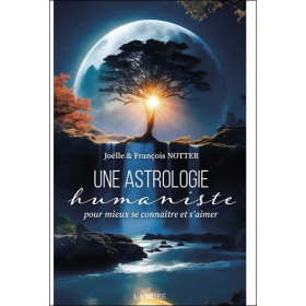 Une astrologie humaniste - Pour mieux se connaître et s'aimer