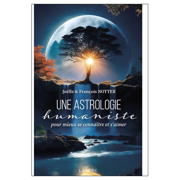 Une astrologie humaniste - Pour mieux se connaître et s'aimer