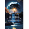 Une astrologie humaniste - Pour mieux se connaître et s'aimer