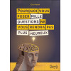 Pourquoi vous poser mille questions ne vous rendra pas plus heureux