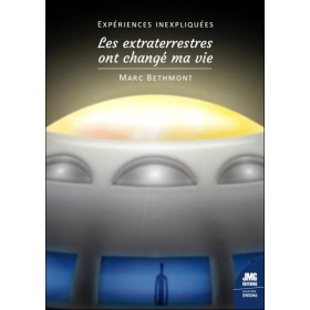 Expériences inexpliquées - Les extraterrestres ont changé ma vie !