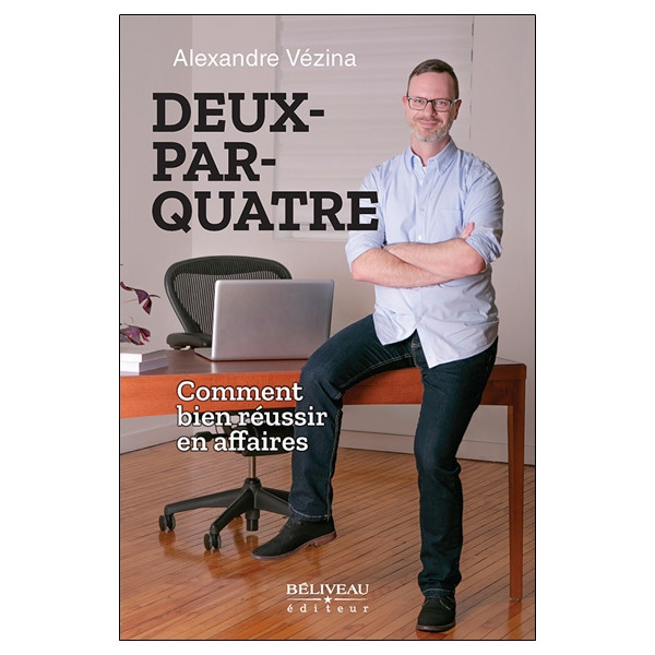 Deux-par-quatre - Comment bien réussir en affaires