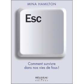 ESC - Comment survivre dans nos vies de fous !