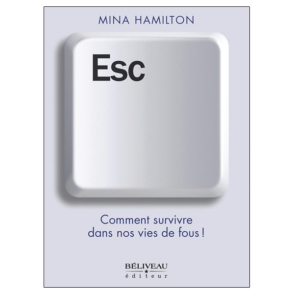 ESC - Comment survivre dans nos vies de fous !