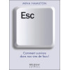 ESC - Comment survivre dans nos vies de fous !