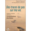 Des traces de pas sur ma vie - Changer son destin grâce aux constellations familiales