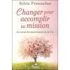 Changer pour accomplir sa mission - Au coeur du mouvement de la Vie