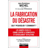 La fabrication du désastre - Qui ? Pourquoi ? Comment ?